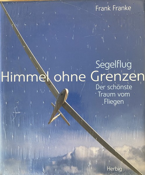 Himmel ohne Grenzen: Segelflug - Der schönste Traum vom Fliegen