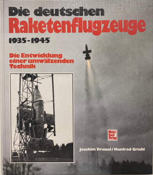 Die deutschen Raketenflugzeuge 1935 bis 1945