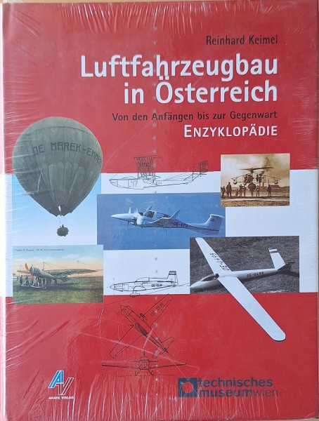 Luftfahrzeugbau in Österreich: Von den Anfängen bis zur Gegenwart. Enzyklopädie