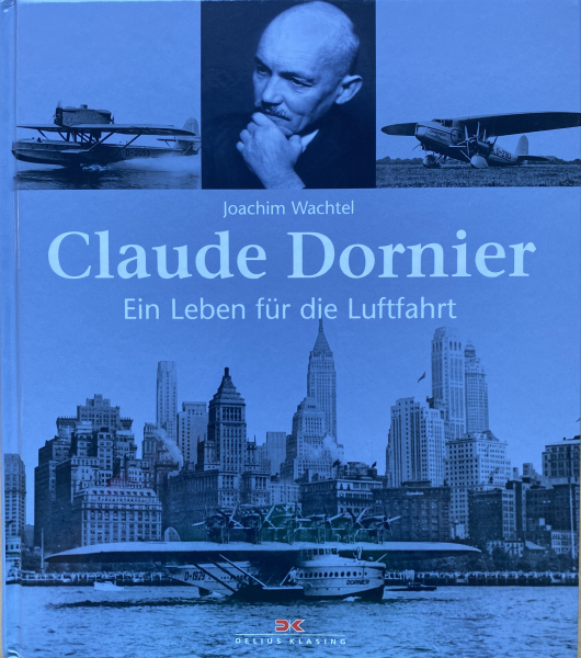 Claude Dornier: Ein Leben für die Luftfahrt