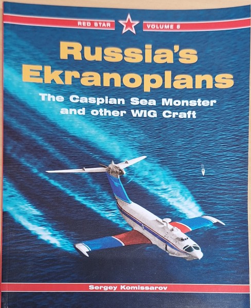 Russia's Ekranoplans: The Caspian Sea Monster and Other Wig Craft