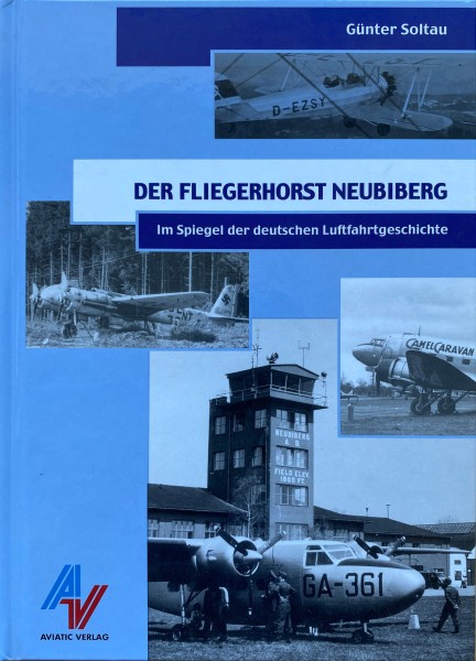 Der Fliegerhorst Neubiberg: Im Spiegel der deutschen Luftfahrtgeschichte