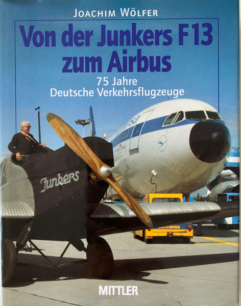 Von der Junkers F13 zum Airbus - 75 Jahre deutsche Verkehrsflugzeuge