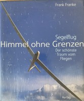 Himmel ohne Grenzen: Segelflug - Der schönste Traum vom Fliegen Himmel ohne Grenzen: Segelflug - Der schönste Traum vom Fliegen
