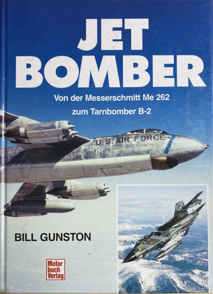 Jet Bomber: Von der Messerschmitt Me 262 zum Tarnbomber B-2