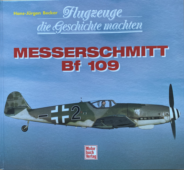 Flugzeuge die Geschichte machten - Messerschmitt Bf 109