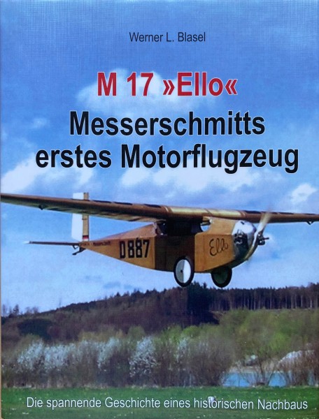 M 17 "Ello" - Messerschmitts erstes Motorflugzeug