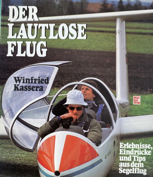 Der lautlose Flug. Erlebnisse, Eindrücke und Tips aus dem Segelflug