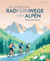 Die ultimativen Radfernwege in den Alpen Die ultimativen Radfernwege in den Alpen