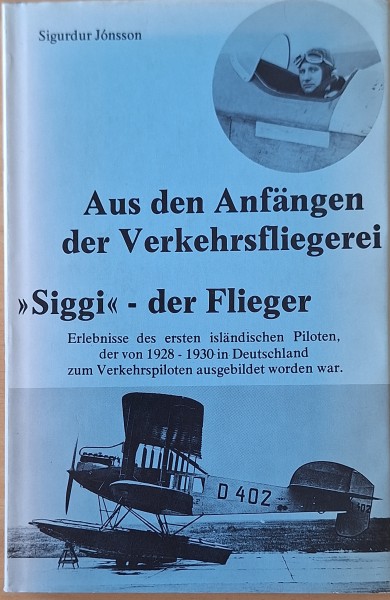 Aus den Anfängen der Verkehrsfliegerei Siggi der Flieger