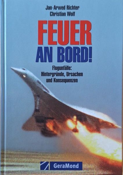 Feuer an Bord!: Flugunfälle: Hintergründe, Ursachen und Konsequenzen