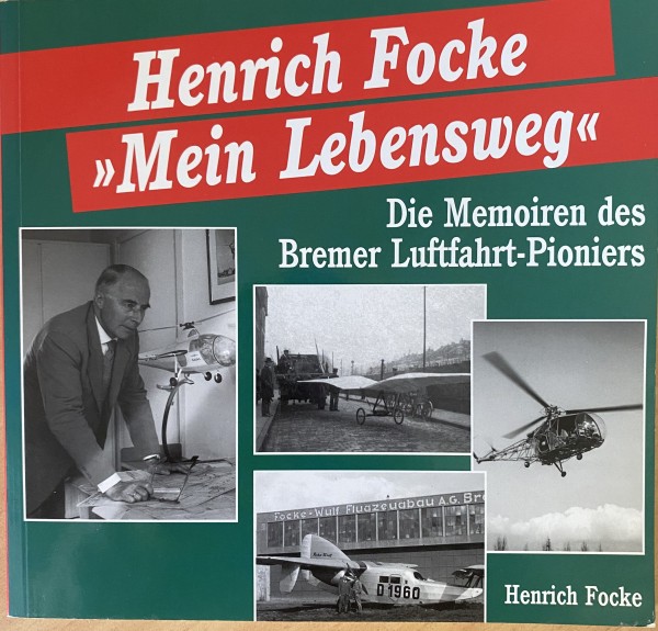 Mein Lebensweg. Die Memoiren des Bremer Luftfahrt- Pioniers