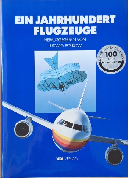 Ein Jahrhundert Flugzeuge. Geschichte und Technik des Fliegens