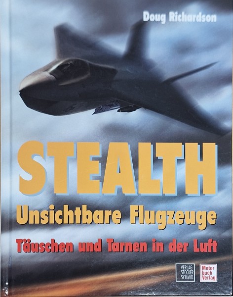 Stealth. Unsichtbare Flugzeuge. Täuschen und Tarnen in der Luft