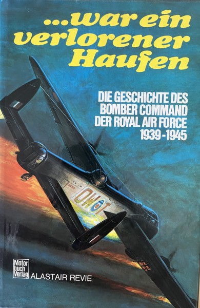 ...war ein verlorener Haufen. Die Geschichte des Bomber Command der Royal Air Force