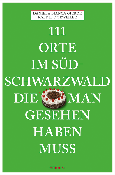 111 Orte im Südschwarzwald, die man gesehen haben muss