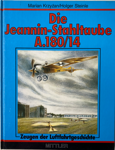 Zeugen der Luftfahrtsgeschichte / Die Jeannin-Stahltaube A.180/14