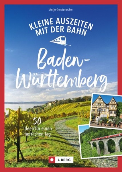 Kleine Auszeiten mit der Bahn in Baden-Württemberg