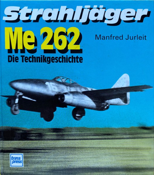 Strahljäger Me 262 - Die Technikgeschichte