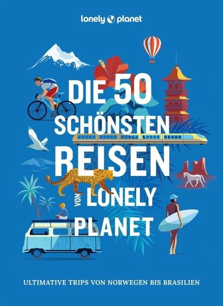 Die 50 schönsten Reisen von Lonely Planet