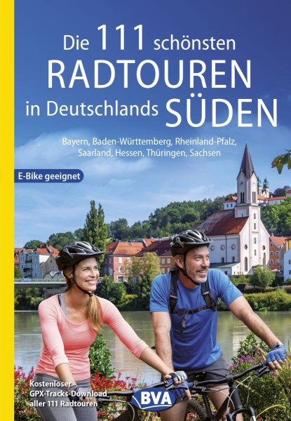 Die 111 schönsten Radtouren in Deutschlands Süden