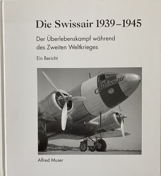 Die Swissair 1939-1945: Der Überlebenskampf während des Zweiten Weltkrieges