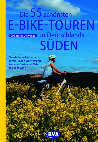 Die 55 schönsten E-Bike Touren in Deutschlands Süden